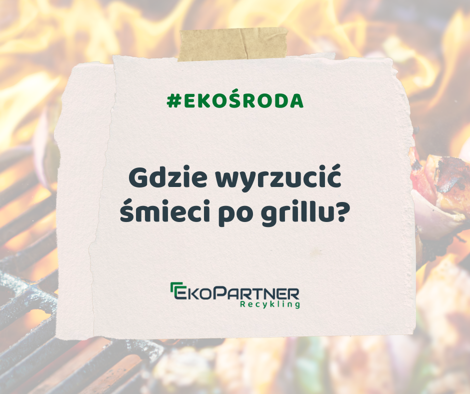 #EkoŚroda: Gdzie wyrzucić śmieci po grillu?